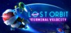 LOST ORBIT: Terminal Velocity