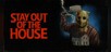 Stay Out of the House