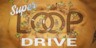 Super Loop Drive