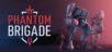 Phantom Brigade