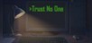 Trust No One