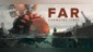 FAR: Changing Tides
