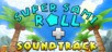 Super Sami Roll + The Official Soundtrack Set